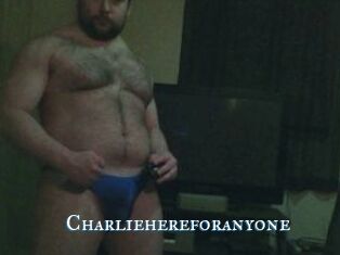 Charliehereforanyone
