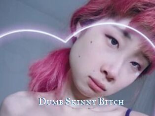 Dumb_Skinny_Bitch