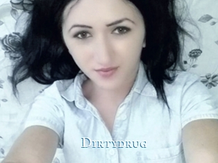 Dirtydrug