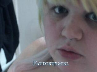 Fatdirtygirl