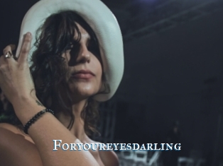 Foryoureyesdarling