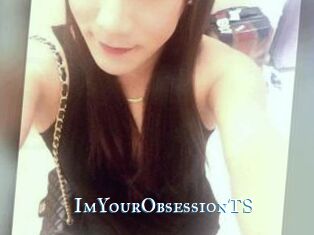 ImYourObsessionTS