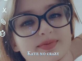 Kate_no_crazy