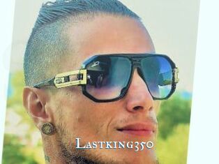 Lastking350