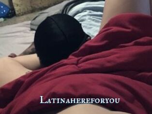 Latinahereforyou