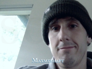 Maxmyshaft