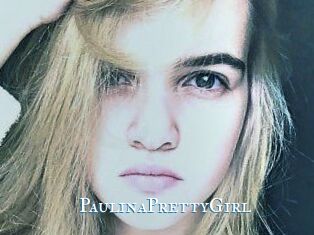 PaulinaPrettyGirl