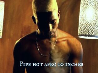 Pipe_hot_afro_10_inches