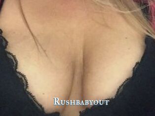 Rushbabyout