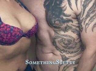 SomethingSIutty
