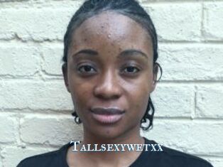 Tallsexywetxx