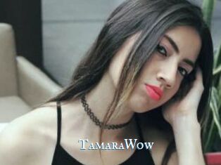 TamaraWow