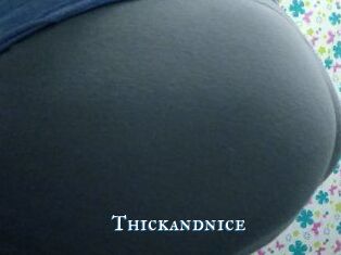 Thickandnice