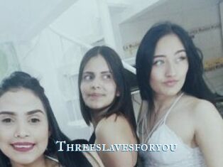 Threeslavesforyou