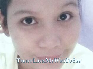 TightLickMyWetPuSsy