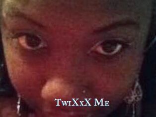 TwiXxX_Me