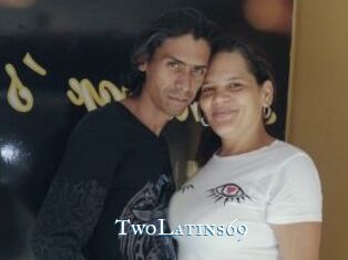 TwoLatins69