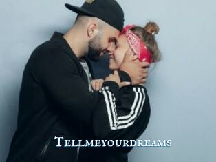 Tellmeyourdreams