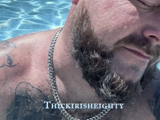 Thickirisheighty