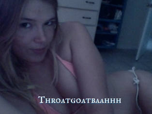 Throatgoatbaahhh