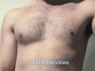 Try2seduceme