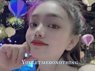 Youletmedonothing